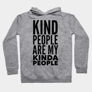 Kind People Are My Kinda People Hoodie